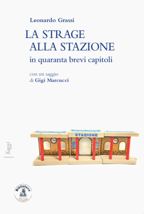 Cover of strage alla stazione in quaranta brevi capitoli