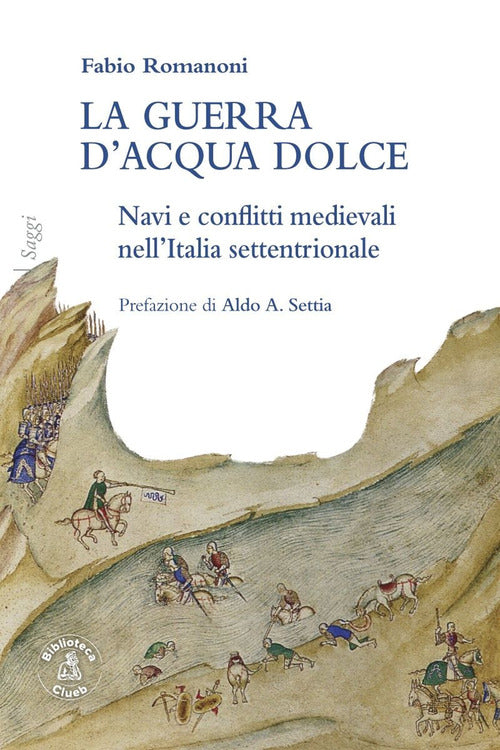 Cover of guerra d’acqua dolce. Navi e conflitti medievali nell'Italia settentrionale