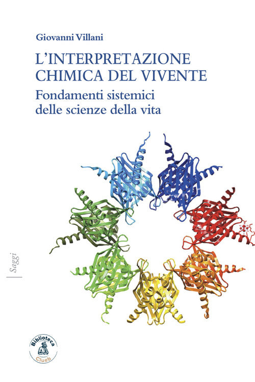 Cover of interpretazione chimica del vivente. Fondamenti sistemici delle scienze della vita