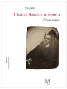 Cover of Charles Baudelaire intimo. Il poeta vergine