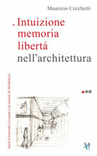 Cover of Intuizione memoria libertà nell'architettura. Ilario Fioravanti a Cesena e la lezione di Michelucci