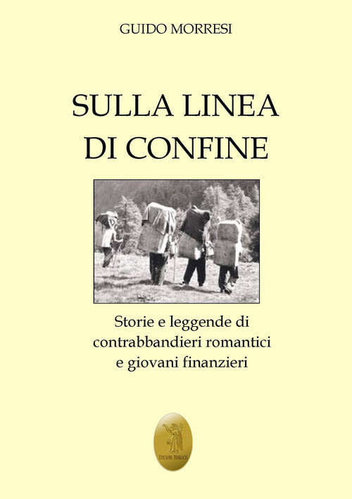 Cover of Sulla linea di confine. Storie e leggende di contrabbandieri romantici e giovani finanzieri