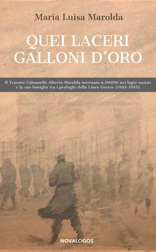 Cover of Quei laceri galloni d'oro. Il tenente colonnello Alberto Marolda internato n. 000900 nei lager nazisti e la sua famiglia tra profughi della Linea Gustav 1943-1945