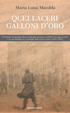 Cover of Quei laceri galloni d'oro. Il tenente colonnello Alberto Marolda internato n. 000900 nei lager nazisti e la sua famiglia tra profughi della Linea Gustav 1943-1945