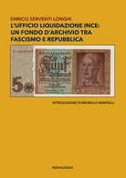 Cover of ufficio liquidazione Ince: un fondo d'archivio tra fascismo e repubblica