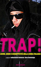 Cover of Trap! Suoni, segni e soggettività nella scena italiana