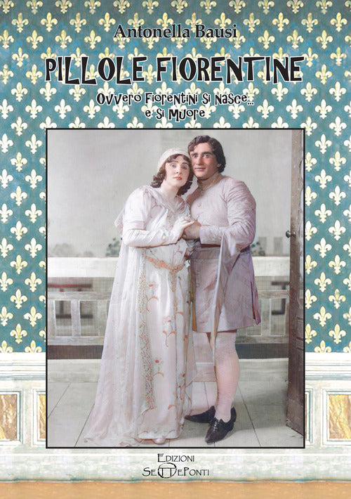 Cover of Pillole fiorentine. Ovvero fiorentini si nasce... e si muore