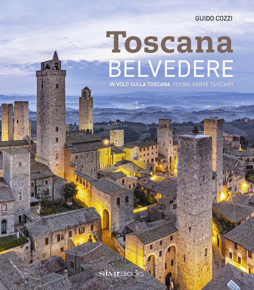 Belvedere. In volo sulla Toscana-Flying above Tuscany