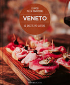 Veneto. Le ricette pi gustose. I sapori della tradizione