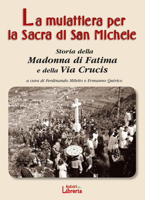 Cover of mulattiera per la Sacra di San Michele. Storia della Madonna di Fatima e della Via Crucis