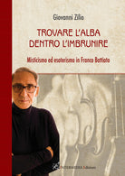 Cover of Trovare l'alba dentro l'imbrunire. Misticismo ed esoterismo in Franco Battiato