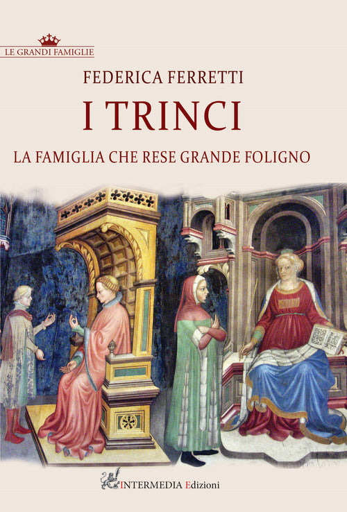 Cover of Trinci. La famiglia che rese grande Foligno