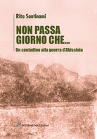Cover of Non passa giorno che... Un contadino alla guerra d'Abissinia
