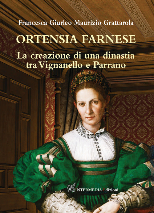 Cover of Ortensia Farnese. La creazione di una dinastia tra Vignanello e Parrano