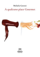 Cover of A qualcuno piace Gourmet