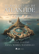 Il risveglio di Atlantide. La verit nascosta di unantica civilt perduta