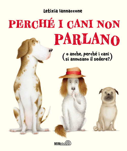 Cover of Perché i cani non parlano (o anche, perché i cani si annusano il sedere?)