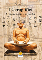 Cover of geroglifici. Scrivere come uno scriba. Introduzione alla grammatica del medio egiziano