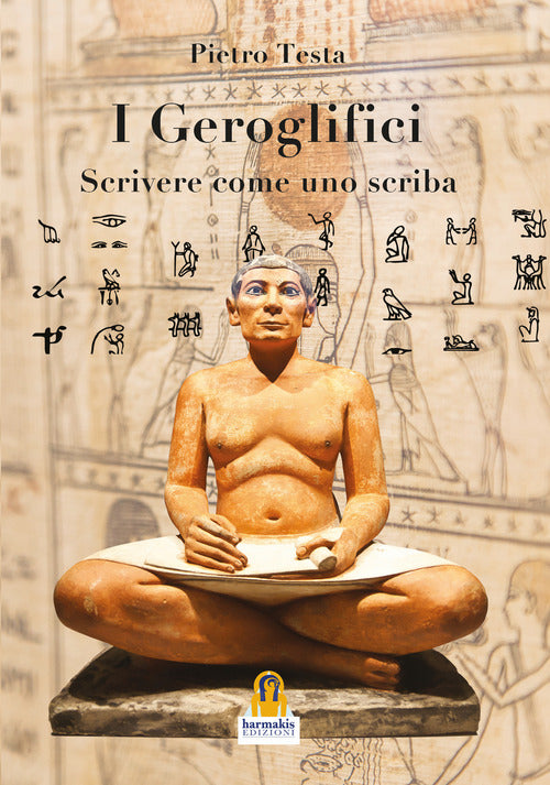 Cover of geroglifici. Scrivere come uno scriba. Introduzione alla grammatica del medio egiziano