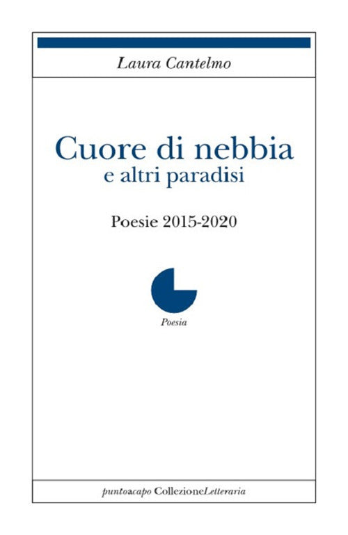 Cover of Cuore di nebbia e altri paradisi. Poesie 2015-2020