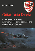 Cover of Grifoni sulla Russia. La campagna di Russia dall'abitacolo di un bombardiere Heinkel He 111, 1941-1945