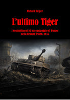 Cover of ultimo Tiger. I combattimenti di un equipaggio di Panzer nella Festung Posen, 1945