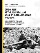 Cover of Guida alle artiglierie italiane nella seconda guerra mondiale, 1940-1945. Regio esercito italiano, Repubblica Sociale Italiana, esercito cobelligerante