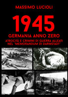 Cover of 1945 Germania anno zero. Atrocità e crimini di guerra Alleati nel «memorandum di Darmstadt»