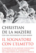 Cover of sognatore con l'elmetto. Le memorie di un giovane volontario della Divisione SS «Charlemagne» nel libro-verità che scosse la Francia