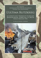 Cover of ultima Blitzkrieg. Le campagne della Wehrmacht nei Balcani: Jugoslavia, Grecia e Creta, aprile-maggio 1941