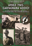 Aprile 1945: Garfagnana addio! Gli ultimi combattimenti sulla Linea Gotica del Battaglione Intra della Divisione Monterosa