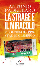 Cover of strage e il miracolo. 23 gennaio 1994 Stadio Olimpico