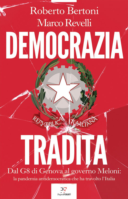 Cover of Democrazia tradita. Dal G8 di Genova al governo Meloni: la pandemia antidemocratica che ha travolto l'Italia