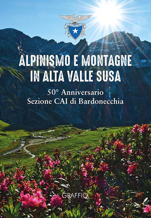 Cover of Alpinismo e montagne in Valle di Susa. 50° Anniversario Sezione CAI Bardonecchia