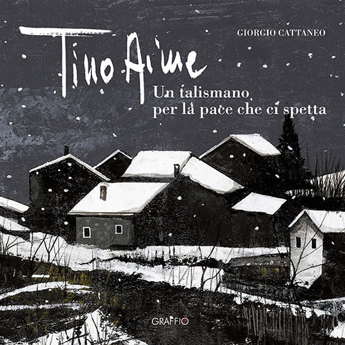Tino Aime. Un talismano per la pace che ci spetta. Catalogo della mostra (Susa, 15 dicembre 2024-6 gennaio 2025)