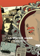 Cover of spia che amava. I segreti e la vita di Christine Granville, primo agente segreto britannico donna della Seconda guerra mondiale