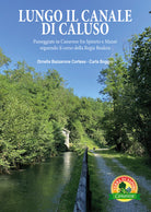 Cover of Lungo il canale di Caluso. Passeggiate in Canavese fra Spineto e Mazzè seguendo il corso della Regia Bealera