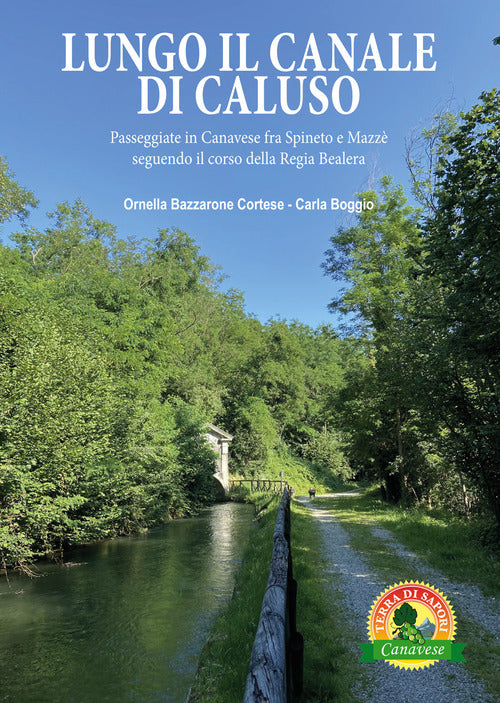 Cover of Lungo il canale di Caluso. Passeggiate in Canavese fra Spineto e Mazzè seguendo il corso della Regia Bealera