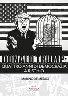 Cover of Donald Trump. Quattro anni di democrazia a rischio