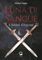Cover of Luna di sangue. I soldati d'argento