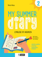 My summer diary. L'inglese in vacanza. Vol. 2