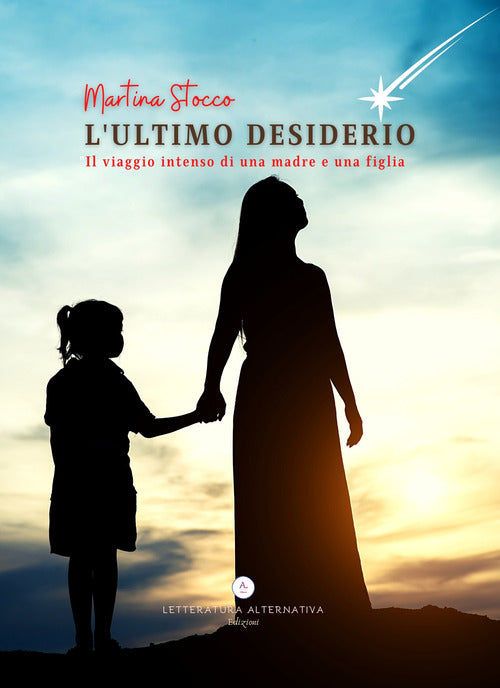 Cover of ultimo desiderio. Il viaggio intenso di una madre e una figlia