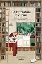 Cover of letteratura in cucina. Ricette per chi ama leggere a mangiare bene