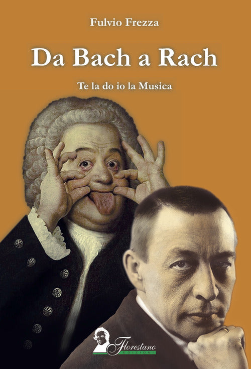 Cover of Da Bach a Rach. Te la do io la musica