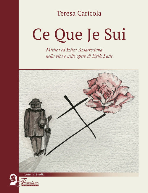 Cover of Ce que je sui. Mistica ed etica rosacrociana nella vita e nelle opere di Erik Satie