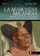 Cover of marchesa milanesa. Ridicola storia di due meneghine a caccia di marito nell'oscuro Seicento