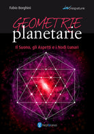 Cover of Geometrie planetarie. Il suono, gli aspetti e i nodi lunari