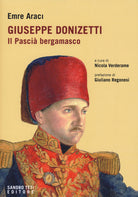 Cover of Giuseppe Donizetti. Il pascià bergamasco