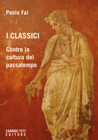 I classici. Contro la cultura del passatempo