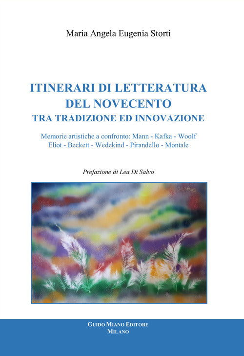 Cover of Itinerari di letteratura del Novecento tra tradizione ed innovazione, Memorie artistiche a confronto: Mann, Kafka, Woolf, Eliot, Beckett, Wedekind, Pirandello, Montale